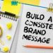 The importance of maintaining consistent brand messaging across your marketing efforts