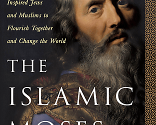 The Islamic Moses: The Key to the Judeo-Islamic Tradition