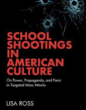 Digging Deeper into School Resource Officers: School Shootings in American Culture  