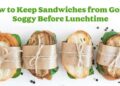 How to Keep Sandwiches from Going Soggy Before Lunchtime