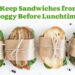 How to Keep Sandwiches from Going Soggy Before Lunchtime